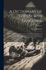 A Dictionary of the English Language: In Which the Words Are Deduced From Their Originals, and Illustrated in Their Different Significations by Exampl - Samuel Johnson - 9781022458536