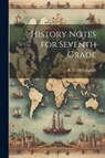 HIST NOTES FOR 7TH GRD - R. H. McLaughlin - 9781022464308