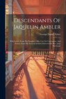 Descendants Of Jaquelin Ambler: With Letters From His Daughter, Mrs. Col. Ed. Carrington, And Extract From His Funeral Sermon Delivered By Rev. John B - George Daniel Fisher - 9781022612112