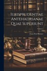 Iurisprudentiae Antehadrianae Quae Supersunt; Volume 1 - Franz Peter Bremer - 9781022689312