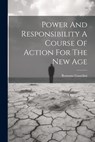 Power And Responsibility A Course Of Action For The New Age - Romano Guardini - 9781022894662