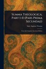 Summa Theologica, Part I-II (Pars Prima Secundae) - Aquinas Saint Thomas - 9781022936119