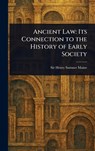 Ancient Law: Its Connection to the History of Early Society - Henry Sumner Maine - 9781022961234