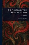 The Playboy of the Western World - J M (John Millington) Synge - 9781022979987