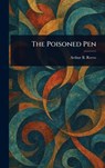 The Poisoned Pen - Arthur B. (Arthur Benjamin) Reeve - 9781022984912