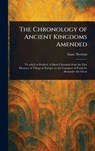 The Chronology of Ancient Kingdoms Amended - Isaac Newton - 9781023063791