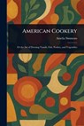 American Cookery - Amelia Simmons - 9781023143844