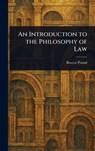 An Introduction to the Philosophy of Law - Roscoe Pound - 9781023180160