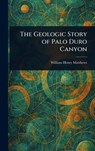The Geologic Story of Palo Duro Canyon - William Henry Matthews - 9781023290357