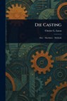 Die Casting - Chester L. Lucas - 9781023334082