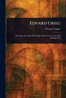 Edvard Grieg - Thomas Tapper - 9781023357036