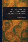An Essay on the Development of Christian Doctrine - John Henry Newman - 9781023357753
