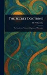 The Secret Doctrine - H. P. (Helena Petrovna) Blavatsky - 9781023431774