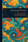 Little Joe Otter - Thornton W. (Thornton Waldo) Burgess - 9781023442527