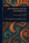 Psychology of the Unconscious - C. G. (Carl Gustav) Jung - 9781023461900