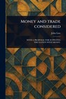 Money and Trade Considered - John Law - 9781023468510