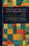 The Palmer Method of Business Writing - A. N. (Austin Norman) Palmer - 9781023480666