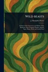 Wild Beasts - J. Hampden (John Hampden) Porter - 9781023498050