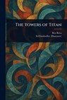 The Towers of Titan - Ben Bova - 9781023521451