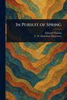 In Pursuit of Spring - Edward Thomas - 9781023566537