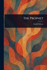 The Prophet - Kahlil Gibran - 9781023574365