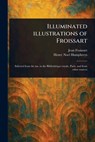 Illuminated Illustrations of Froissart - Jean Froissart - 9781023579100
