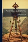 Practical Surveying - George William Usill - 9781023797993