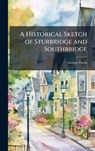 A Historical Sketch of Sturbridge and Southbridge - George Davis - 9781023809726