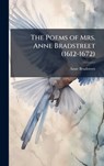 The Poems of Mrs. Anne Bradstreet (1612-1672) - Anne Bradstreet - 9781023810098
