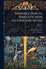 Introduction to Seneca Fiction Legends and Myths - Jeremiah Curtin - 9781024021318