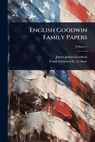 English Goodwin Family Papers - James Junius Goodwin - 9781024088120
