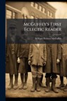 Mcguffey, W: McGuffey's First Eclectic Reader - William Holmes Mcguffey - 9781024113297