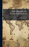 The Origins of Totalitarianism - Hannah Arendt - 9781024202403