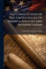 The Constitution Of The United States Of America Analysis An - United States Congress Senate - 9781024264210
