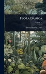 Flora Danica - Georg Christian Oeder - 9781024421583