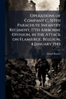 Operations of Company C, 513th Parachute Infantry Regiment, 17th Airborne Division, in the Attack on Flamierge, Belgium, 4 January 1945 - Ralph Kinnes - 9781025055268