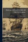 Lovelace, W: Naval Operations in the Littoral - Willie Lovelace - 9781025066745