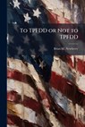 To TPFDD or Not to TPFDD - Brian M. Newberry - 9781025128856