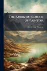 The Barbizon School of Painters - David Croal 1855-1930 Thomson - 9781025234557