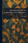 An Adventure in Constructive Finance - Carter Glass - 9781025261157