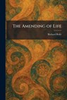 The Amending of Life - Richard Rolle - 9781025264400