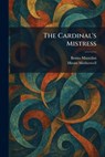 The Cardinal's Mistress - Benito Mussolini - 9781025536446