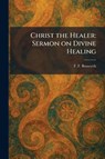 Bosworth, F: Christ the Healer - F. F. Bosworth - 9781025551821
