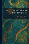 The Game of Life and How to Play It - Florence Scovel Shinn - 9781025672519