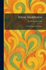 Ideal Marriage: Its Physiology and Technique - Th H. Van De Velde - 9781025730707