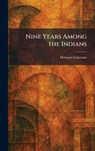 Lehmann, H: Nine Years Among the Indians - Herman Lehmann - 9781025747545