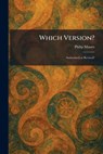 Which Version?: Authorized or Revised? - Philip Mauro - 9781026084960