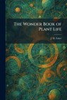 The Wonder Book of Plant Life - Jean-Henri Fabre - 9781026094136