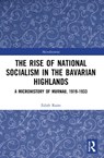 The Rise of National Socialism in the Bavarian Highlands - Edith Raim - 9781032003733
