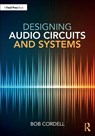 Designing Audio Circuits and Systems - Bob Cordell - 9781032010892